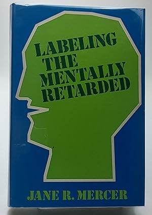 Imagen del vendedor de Labeling the Mentally Retarded; Clinical and Social System Perspectives on Mental Retardation. a la venta por Zephyr Books