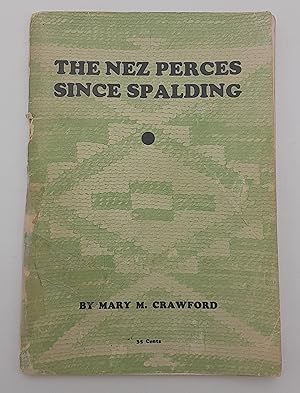 The Nez Perces Since Spalding: Experiences of Forty-One Years at Lapwai, Idaho.