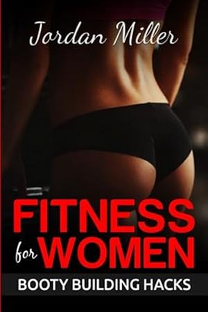 Seller image for Booty Building Hacks : Booty Gains in Only 30 Days Through Stretching Routines and Mobility Training for sale by GreatBookPrices
