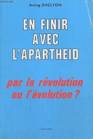 Seller image for En finir avec l'apartheid, par la rvolution ou l'volution? for sale by Le-Livre