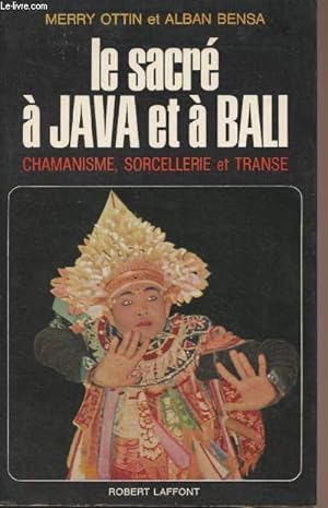 Seller image for Le sacr  Java et  Bali - Chamanisme, sorcellerie et transe for sale by Le-Livre