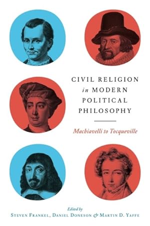 Image du vendeur pour Civil Religion in Modern Political Philosophy : Machiavelli to Tocqueville mis en vente par GreatBookPrices