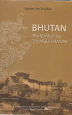 BHUTAN:the roar of the thunder dragon : a new perspective on the history, politics and diplomacy ...