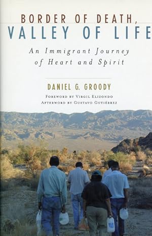 Imagen del vendedor de BORDER OF DEATH, VALLEY OF LIFE. AN IMMIGRANT JOURNEY OF HEART AND SPIRIT a la venta por BUCKINGHAM BOOKS, ABAA, ILAB, IOBA