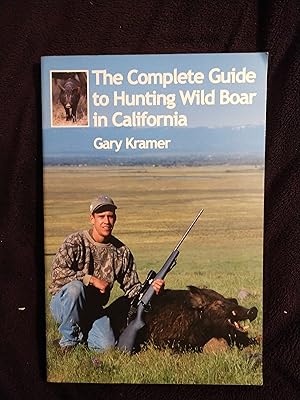 Seller image for THE COMPLETE GUIDE TO HUNTING WILD BOAR IN CALIFORNIA for sale by JB's Book Vault