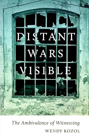 Seller image for Distant Wars Visible The Ambivalence of Witnessing for sale by Book Booth