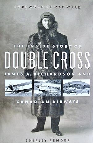 Immagine del venditore per Double Cross: The Inside Story of James A. Richardson and Canadian Airways venduto da Ken Jackson