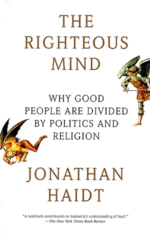 The Righteous Mind: Why Good People Are Divided by Politics and Religion