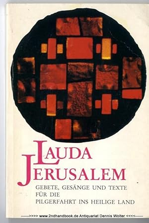 Lauda Jerusalem : Gebete, Gesänge und Texte für die Pilgerfahrt ins Heilige Land