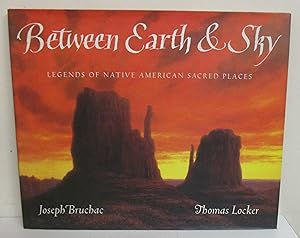 Between Earth & Sky: Legends of Native American Sacred Places