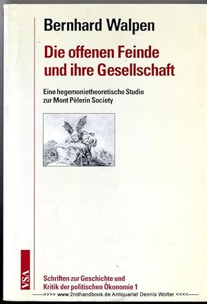 Immagine del venditore per Die offenen Feinde und ihre Gesellschaft : eine hegemonietheoretische Studie zur Mont Pelerin Society venduto da Dennis Wolter