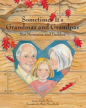 Imagen del vendedor de Sometimes It's Grandmas and Grandpas : Not Mommies and Daddies a la venta por GreatBookPricesUK