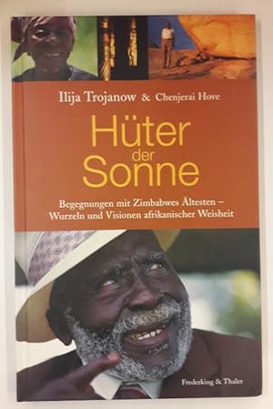 Imagen del vendedor de Hter der Sonne. Begegnungen mit Zimbabwes Altesten - Wurzeln und Visionen afrikanischer Weisheit. a la venta por Der Buchfreund