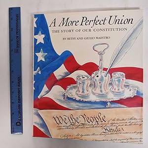 A More Perfect Union; The Story of our Constitution