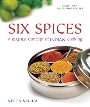 Seller image for Six Spices : A Simple Concept of Indian Cooking for sale by GreatBookPricesUK