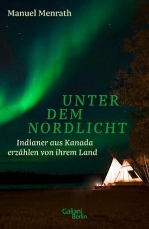 Bild des Verkufers fr Unter dem Nordlicht : Indianer aus Kanada erzhlen von ihrem Land zum Verkauf von AHA-BUCH GmbH