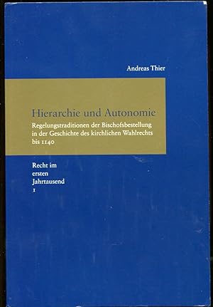 Hierarchie Und Autonomie Regelungstraditionen Der Bischofsbestellung in Der Geschichte Des Kirchi...