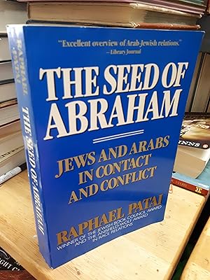 THE SEED OF ABRAHAM Jews and Arabs in Contact and Conflict