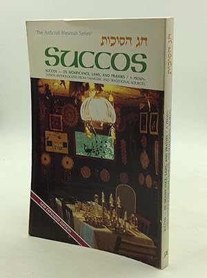 Seller image for SUCCOS: Succos - It's Significance, Laws, and Prayers; A Presentation Anthologized from Talmudic and Traditional Sources for sale by Kubik Fine Books Ltd., ABAA