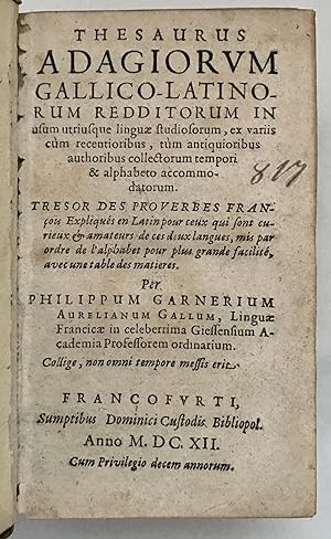 Thesaurus Adagiorum Gallico-Latinorum.Tresor Des Proverbes François Expliques en Latin