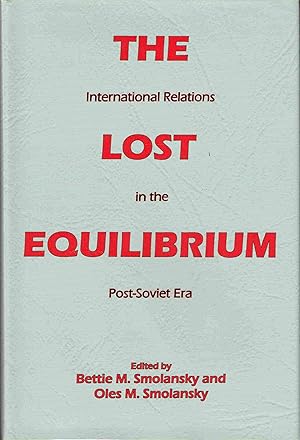 Bild des Verkufers fr The Lost Equilibrium: International Relations in the Post-Soviet Era zum Verkauf von Hyde Brothers, Booksellers