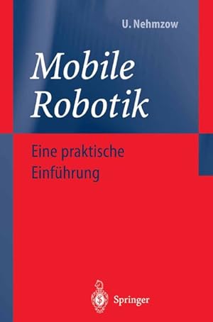 Seller image for Mobile Robotik. Eine praktische Einfhrung. for sale by Antiquariat Thomas Haker GmbH & Co. KG