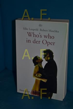 Bild des Verkufers fr Who's who in der Oper Silke Leopold , Robert Maschka / dtv , 34126 zum Verkauf von Antiquarische Fundgrube e.U.