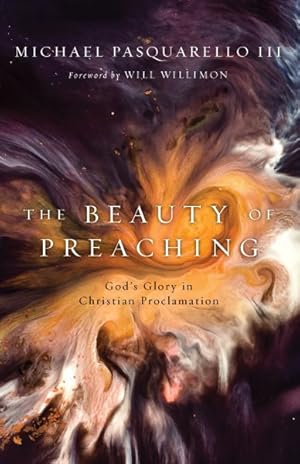Imagen del vendedor de Beauty of Preaching : God's Glory in Christian Proclamation a la venta por GreatBookPrices