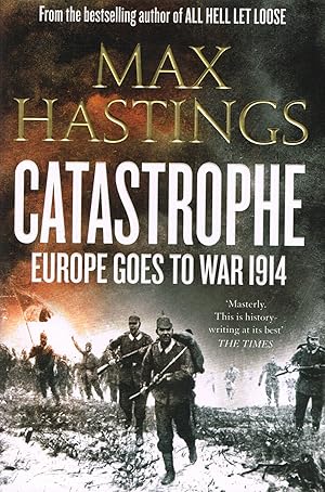 Catastrophe : Europe Goes To War 1914 :