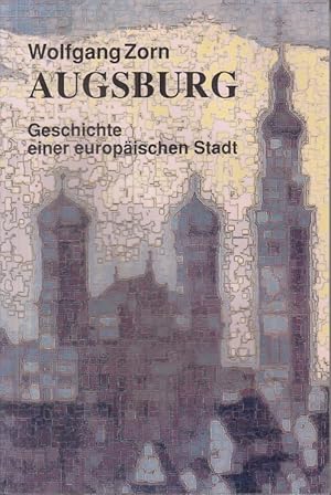 Bild des Verkufers fr Augsburg - Geschichte einer europischen Stadt. zum Verkauf von Allguer Online Antiquariat