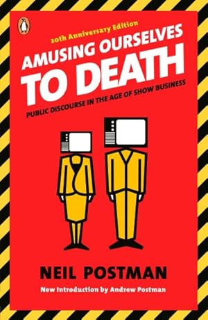 Imagen del vendedor de Amusing Ourselves to Death : Public Discourse in the Age of Show Business a la venta por GreatBookPrices