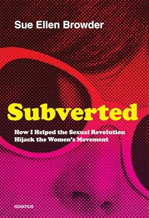 Immagine del venditore per Subverted : How I Helped the Sexual Revolution Hijack the Women?s Movement venduto da GreatBookPrices