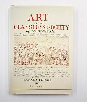 Seller image for Art in a Classless Society & Viceversa. A Study of the Cultural Eccentricities Operating within the Confines of Antipodean Normalcy for sale by Adelaide Booksellers