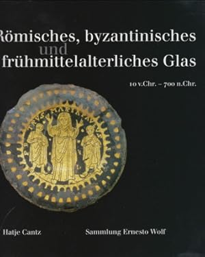 Römisches, byzantinisches und frühmittelalterliches Glas : 10 v. Chr. - 700 n. Chr. ; Sammlung Er...