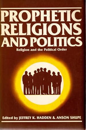 Seller image for Prophetic Religions and Politics: Religion and the Political Order for sale by Goulds Book Arcade, Sydney