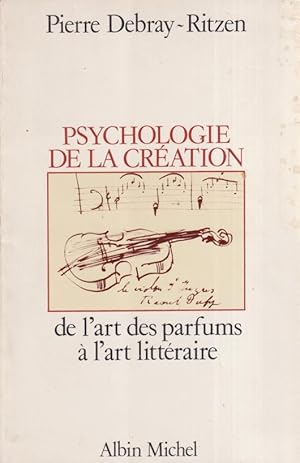 Seller image for Psychologie de la cration : de l art des parfums a l art littraire. COPY SIGNED for sale by PRISCA