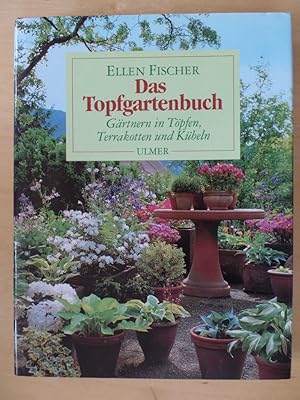 Bild des Verkufers fr Das Topfgartenbuch : Grtnern in Tpfen, Terrakotten und Kbeln. zum Verkauf von Antiquariat Rohde
