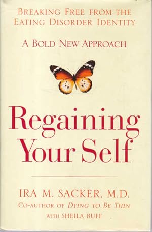 Seller image for Regaining Your Self: Breaking Free from the Eating Disorder Indentity: A Bold New Approach for sale by Goulds Book Arcade, Sydney