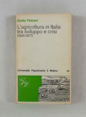 Seller image for L'agricoltura in Italia tra sviluppo e crisi (1945-1977). (= Universale Paperbacks il Mulino, 95). for sale by Versandantiquariat Waffel-Schrder