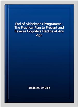Seller image for End of Alzheimer's Programme : The Practical Plan to Prevent and Reverse Cognitive Decline at Any Age for sale by GreatBookPrices