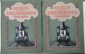 Berlin und seine Eisenbahnen : 1846 -1896. Erster und Zweiter Band KOMPLETT ! - Hrsg. im Auftrage...