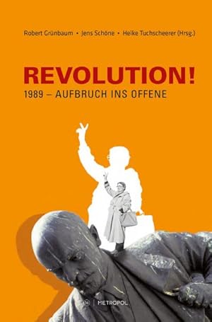 Bild des Verkufers fr REVOLUTION! 1989 - Aufbruch ins Offene zum Verkauf von AHA-BUCH GmbH