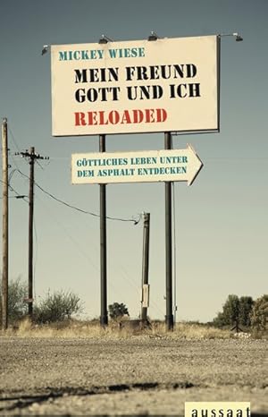 Mein Freund Gott und ich - Reloaded: Göttliches Leben unter dem Asphalt entdecken