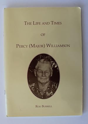 THE LIFE AND TIMES OF PERCY [ MAJOR] WILLIAMSON