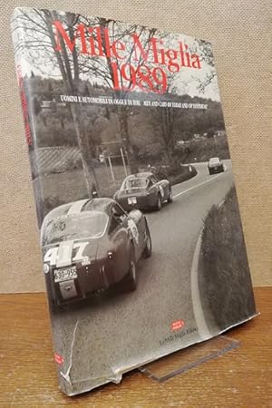 Mille Miglia 1989. Uomini e automobili di oggi e di ieri. Men and cars of today and of Yesterday.