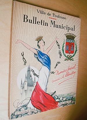 Ville de Toulouse Bulletin municipal Numéro spécial consacré à la libération