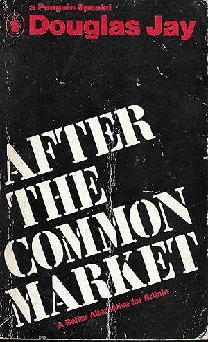 After the Common Market a Better Alternative for Britain