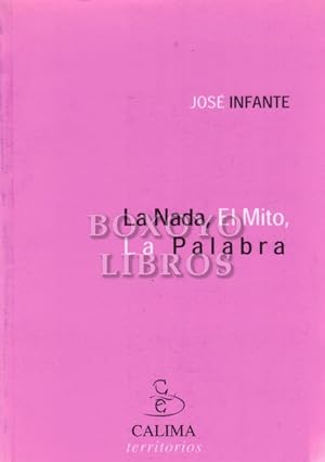 La Nada, El Mito, La Palabra. Autobiografía del desconsuelo II (Dietario 1990-1994). Homenaje a B...