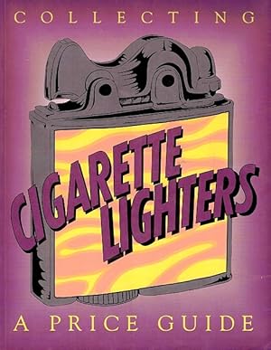 Imagen del vendedor de Collecting Cigarette Lighters: A Price Guide a la venta por LEFT COAST BOOKS