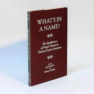 Imagen del vendedor de What's in a Name? The Significance of Proper Names in Classical Latin Literature a la venta por George Longden